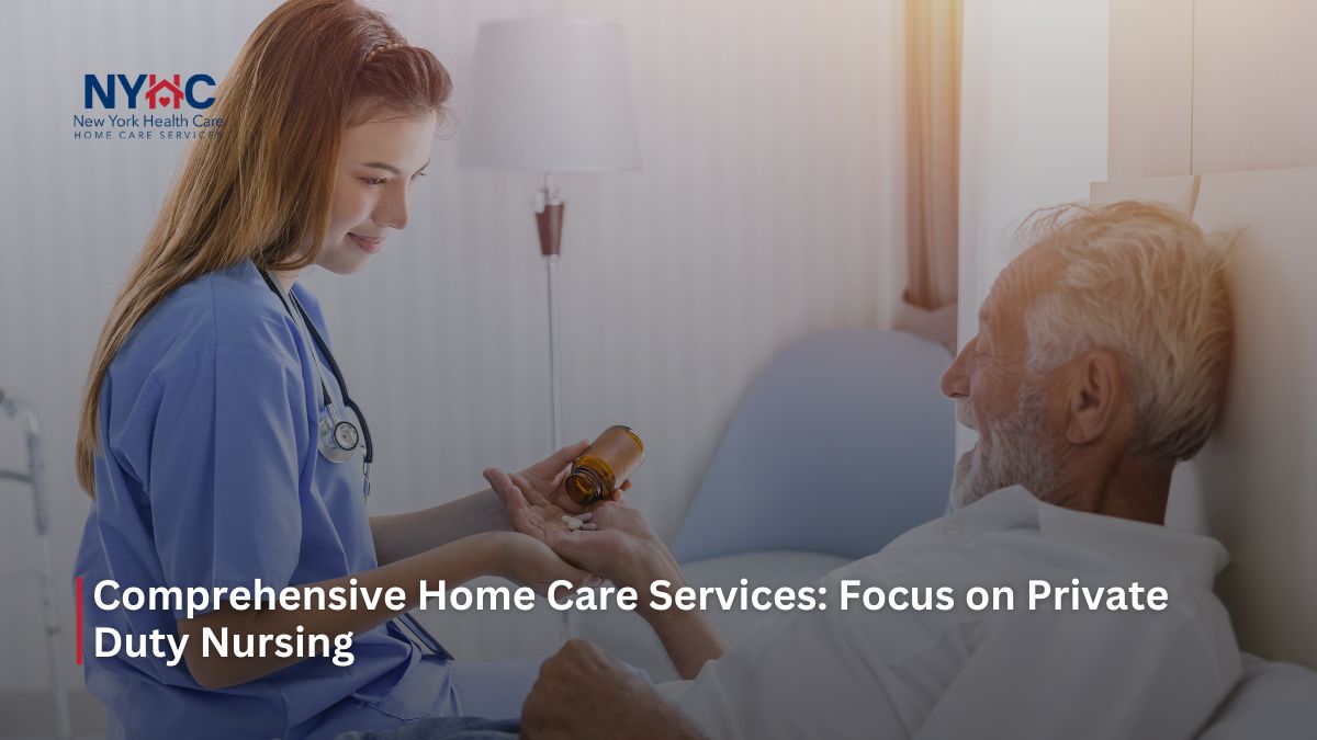 NYHC Comprehensive Home Care Services: Focus on Private Duty Nursing