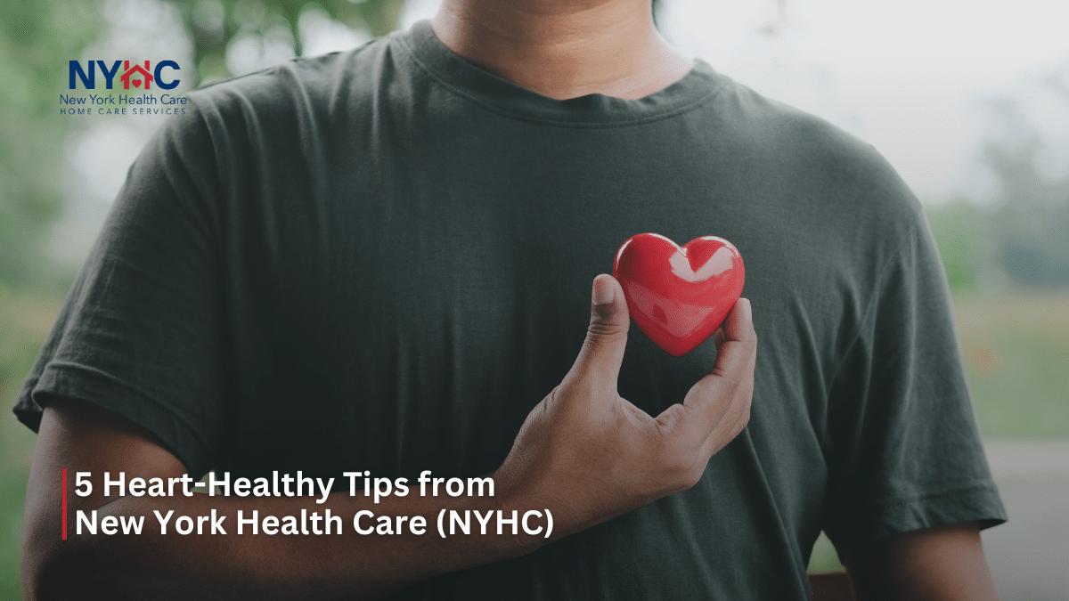 5 Heart-Healthy Tips from New York Health Care (NYHC)